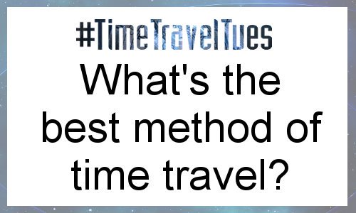 Time Travel Week: Method of Travel